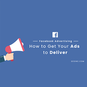 How to Get Your Facebook Ads Delivering